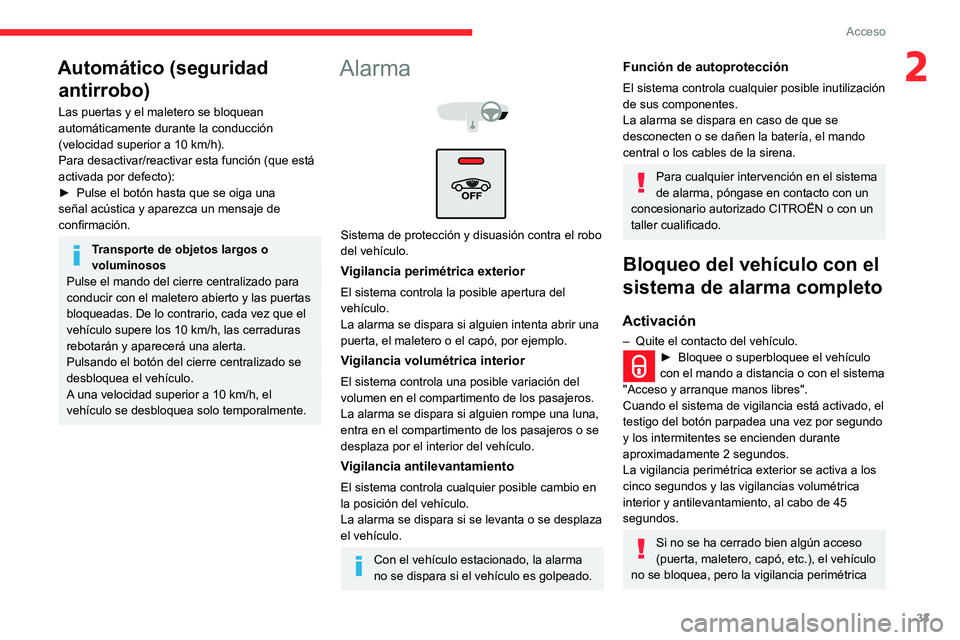 CITROEN C3 AIRCROSS 2021  Manuales de Empleo (in Spanish) 33
Acceso
2Automático (seguridad antirrobo)
Las puertas y el maletero se bloquean 
automáticamente durante la conducción 
(velocidad superior a 10 km/h).Para desactivar/reactivar esta función (que