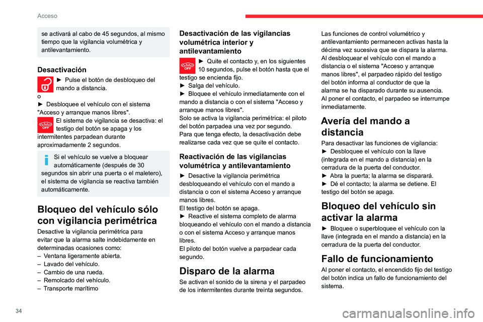 CITROEN C3 AIRCROSS 2021  Manuales de Empleo (in Spanish) 34
Acceso
Acuda a la red CITROËN o a un taller cualificado para proceder a su revisión.
Techo panorámico
El techo corredizo panorámico consiste en un 
panel de cristal móvil que se desliza por en