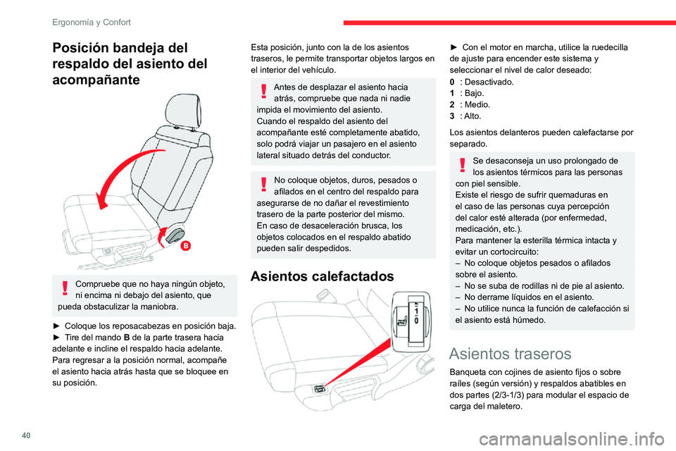 CITROEN C3 AIRCROSS 2021  Manuales de Empleo (in Spanish) 40
Ergonomía y Confort
Posición bandeja del 
respaldo del asiento del 
acompañante
 
 
Compruebe que no haya ningún objeto, 
ni encima ni debajo del asiento, que 
pueda obstaculizar la maniobra.

