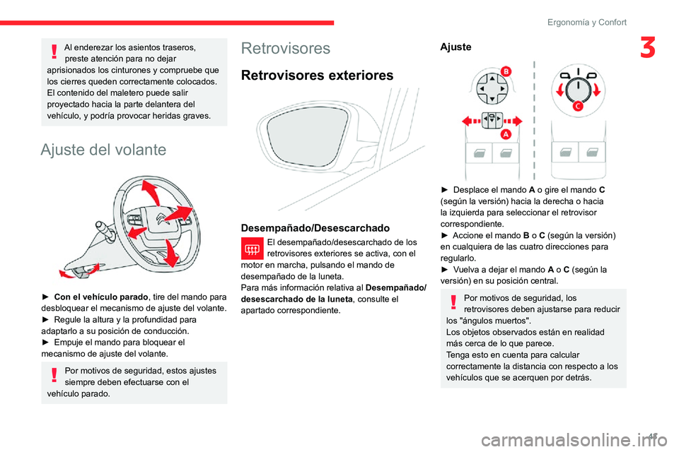 CITROEN C3 AIRCROSS 2021  Manuales de Empleo (in Spanish) 43
Ergonomía y Confort
3Al enderezar los asientos traseros, preste atención para no dejar 
aprisionados los cinturones y compruebe que 
los cierres queden correctamente colocados.
El contenido del m