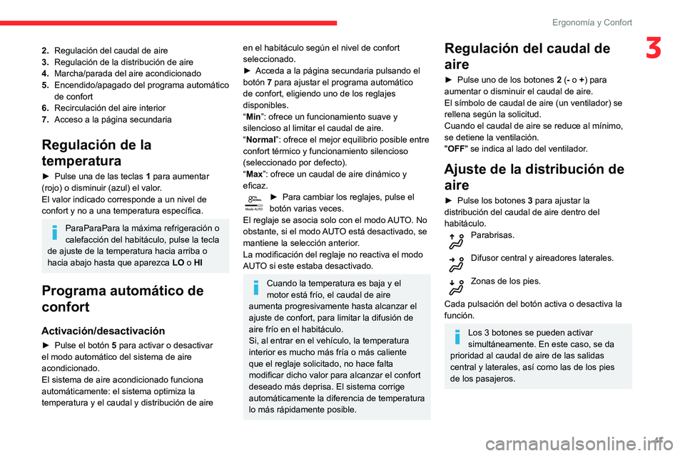 CITROEN C3 AIRCROSS 2021  Manuales de Empleo (in Spanish) 47
Ergonomía y Confort
32.Regulación del caudal de aire
3. Regulación de la distribución de aire
4. Marcha/parada del aire acondicionado
5. Encendido/apagado del programa automático 
de confort
6