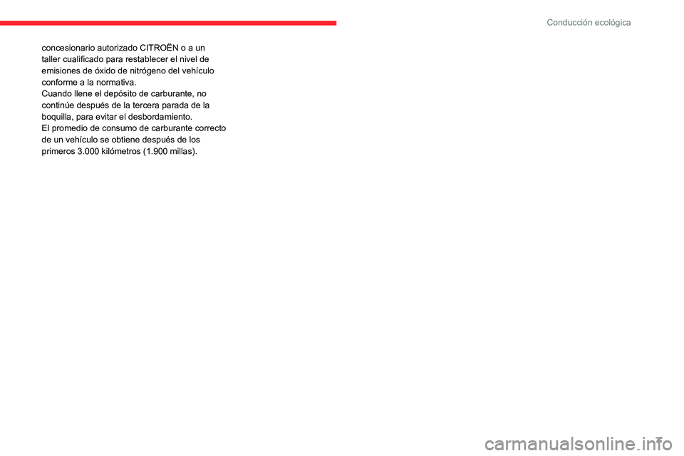 CITROEN C3 AIRCROSS 2021 Manuales de Empleo (in Spanish) 7
Conducción ecológica
concesionario autorizado CITROËN o a un
taller cualificado para restablecer el nivel de
emisiones de óxido de nitrógeno del vehículo
conforme a la normativa.
Cuando lle CITROEN C3 AIRCROSS 2021 Manuales de Empleo (in Spanish) 7
Conducción ecológica
concesionario autorizado CITROËN o a un
taller cualificado para restablecer el nivel de
emisiones de óxido de nitrógeno del vehículo
conforme a la normativa.
Cuando lle