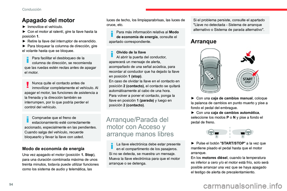 CITROEN C3 AIRCROSS 2021  Manuales de Empleo (in Spanish) 94
Conducción
Si este testigo de alerta se enciende después de pulsar el botón "START/
STOP":
►  Mantenga el pedal pisado a fondo y no presione el botón " START/STOP" de nuevo 
h