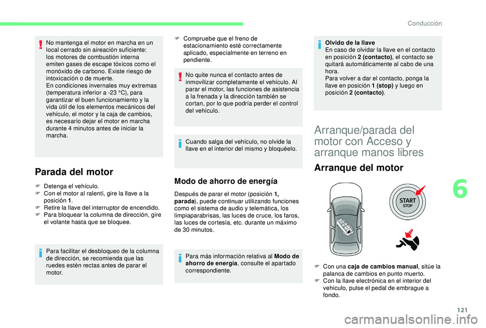 CITROEN C3 AIRCROSS 2019 Manuales de Empleo (in Spanish) 121
No mantenga el motor en marcha en un
local cerrado sin aireación suficiente:
los motores de combustión interna
emiten gases de escape tóxicos como el
monóxido de carbono. Existe riesgo de CITROEN C3 AIRCROSS 2019 Manuales de Empleo (in Spanish) 121
No mantenga el motor en marcha en un
local cerrado sin aireación suficiente:
los motores de combustión interna
emiten gases de escape tóxicos como el
monóxido de carbono. Existe riesgo de