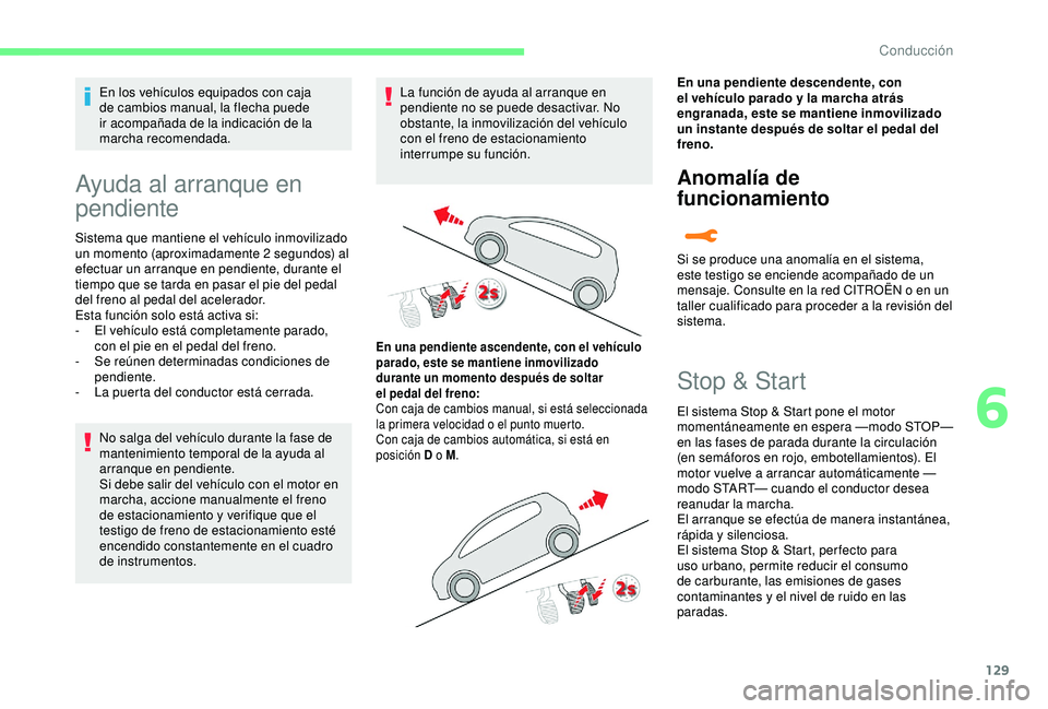 CITROEN C3 AIRCROSS 2019 Manuales de Empleo (in Spanish) 129
En los vehículos equipados con caja
de cambios manual, la flecha puede
ir acompañada de la indicación de la
marcha recomendada.
Ayuda al arranque en
pendiente
Sistema que mantiene el vehíc CITROEN C3 AIRCROSS 2019 Manuales de Empleo (in Spanish) 129
En los vehículos equipados con caja
de cambios manual, la flecha puede
ir acompañada de la indicación de la
marcha recomendada.
Ayuda al arranque en
pendiente
Sistema que mantiene el vehíc