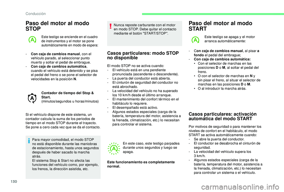 CITROEN C3 AIRCROSS 2019 Manuales de Empleo (in Spanish) 130
Paso del motor al modo
STOP
Este testigo se enciende en el cuadro
de instrumentos y el motor se pone
automáticamente en modo de espera:
- Con caja de cambios manual , con el
vehículo parado, CITROEN C3 AIRCROSS 2019 Manuales de Empleo (in Spanish) 130
Paso del motor al modo
STOP
Este testigo se enciende en el cuadro
de instrumentos y el motor se pone
automáticamente en modo de espera:
- Con caja de cambios manual , con el
vehículo parado,