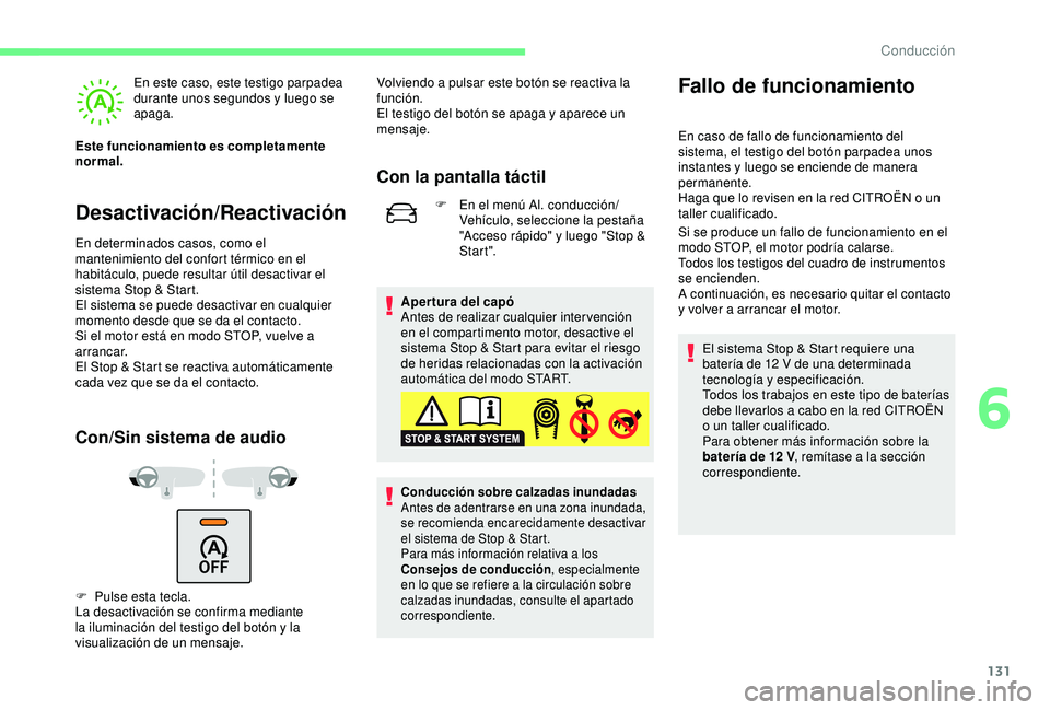 CITROEN C3 AIRCROSS 2019 Manuales de Empleo (in Spanish) 131
Desactivación/Reactivación
En este caso, este testigo parpadea
durante unos segundos y luego se
apaga.
Este funcionamiento es completamente
normal.
En determinados casos, como el
mantenimien CITROEN C3 AIRCROSS 2019 Manuales de Empleo (in Spanish) 131
Desactivación/Reactivación
En este caso, este testigo parpadea
durante unos segundos y luego se
apaga.
Este funcionamiento es completamente
normal.
En determinados casos, como el
mantenimien