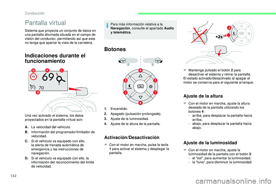 CITROEN C3 AIRCROSS 2019 Manuales de Empleo (in Spanish) 132
Pantalla virtual
Sistema que proyecta un conjunto de datos en
una pantalla ahumada situada en el campo de
visión del conductor, permitiendo así que este
no tenga que apartar la vista de la ca CITROEN C3 AIRCROSS 2019 Manuales de Empleo (in Spanish) 132
Pantalla virtual
Sistema que proyecta un conjunto de datos en
una pantalla ahumada situada en el campo de
visión del conductor, permitiendo así que este
no tenga que apartar la vista de la ca