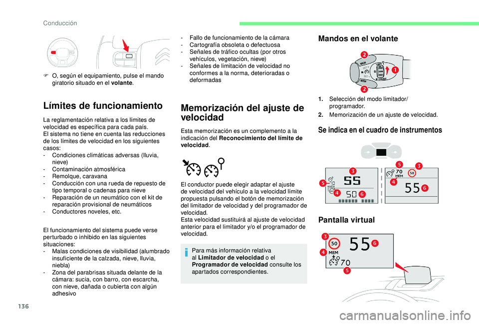 CITROEN C3 AIRCROSS 2019 Manuales de Empleo (in Spanish) 136
Límites de funcionamiento
La reglamentación relativa a los límites de
velocidad es específica para cada país.
El sistema no tiene en cuenta las reducciones
de los límites de velocidad en l CITROEN C3 AIRCROSS 2019 Manuales de Empleo (in Spanish) 136
Límites de funcionamiento
La reglamentación relativa a los límites de
velocidad es específica para cada país.
El sistema no tiene en cuenta las reducciones
de los límites de velocidad en l