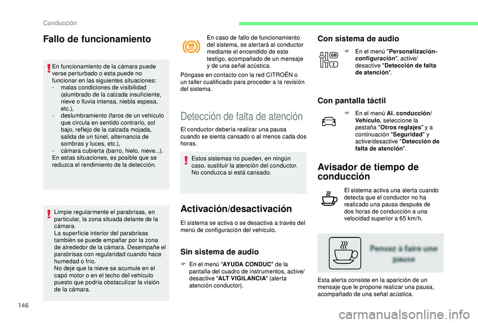 CITROEN C3 AIRCROSS 2019 Manuales de Empleo (in Spanish) 146
Fallo de funcionamiento
En funcionamiento de la cámara puede
verse perturbado o esta puede no
funcionar en las siguientes situaciones:
-
m
alas condiciones de visibilidad
(alumbrado de la ca CITROEN C3 AIRCROSS 2019 Manuales de Empleo (in Spanish) 146
Fallo de funcionamiento
En funcionamiento de la cámara puede
verse perturbado o esta puede no
funcionar en las siguientes situaciones:
-
m
alas condiciones de visibilidad
(alumbrado de la ca