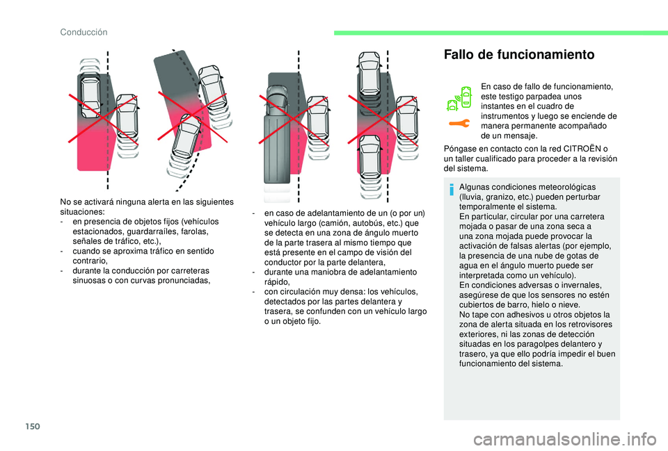 CITROEN C3 AIRCROSS 2019 Manuales de Empleo (in Spanish) 150
No se activará ninguna alerta en las siguientes
situaciones:
-
e
n presencia de objetos fijos (vehÃculos
estacionados, guardarraÃles, farolas,
señales de tráfico, etc.),
-
c
uando se a CITROEN C3 AIRCROSS 2019 Manuales de Empleo (in Spanish) 150
No se activará ninguna alerta en las siguientes
situaciones:
-
e
n presencia de objetos fijos (vehÃculos
estacionados, guardarraÃles, farolas,
señales de tráfico, etc.),
-
c
uando se a