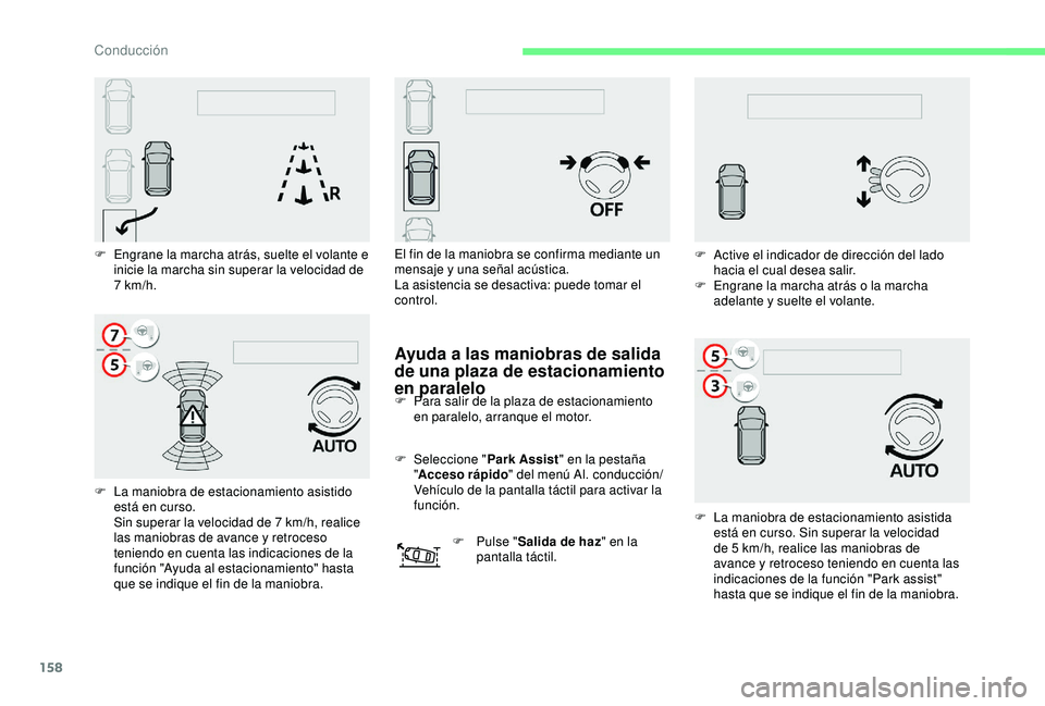 CITROEN C3 AIRCROSS 2019 Manuales de Empleo (in Spanish) 158
F Engrane la marcha atrás, suelte el volante e inicie la marcha sin superar la velocidad de
7
km/h.
F
L
a maniobra de estacionamiento asistido
está en curso.
Sin superar la velocidad de CITROEN C3 AIRCROSS 2019 Manuales de Empleo (in Spanish) 158
F Engrane la marcha atrás, suelte el volante e inicie la marcha sin superar la velocidad de
7
km/h.
F
L
a maniobra de estacionamiento asistido
está en curso.
Sin superar la velocidad de