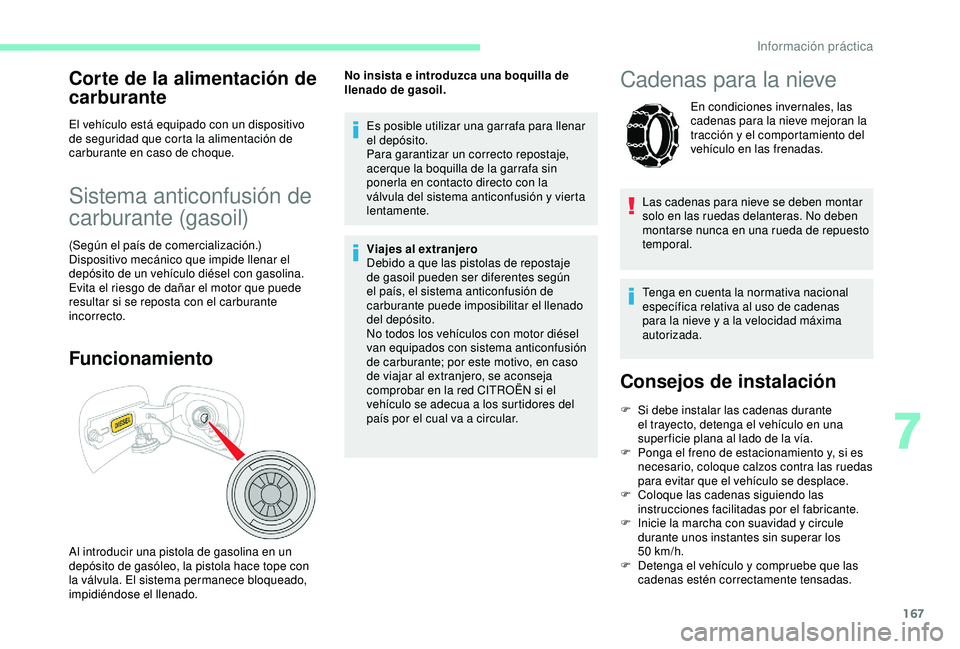 CITROEN C3 AIRCROSS 2019 Manuales de Empleo (in Spanish) 167
Corte de la alimentación de
carburante
El vehículo está equipado con un dispositivo
de seguridad que corta la alimentación de
carburante en caso de choque.
Sistema anticonfusión de
carbur CITROEN C3 AIRCROSS 2019 Manuales de Empleo (in Spanish) 167
Corte de la alimentación de
carburante
El vehículo está equipado con un dispositivo
de seguridad que corta la alimentación de
carburante en caso de choque.
Sistema anticonfusión de
carbur