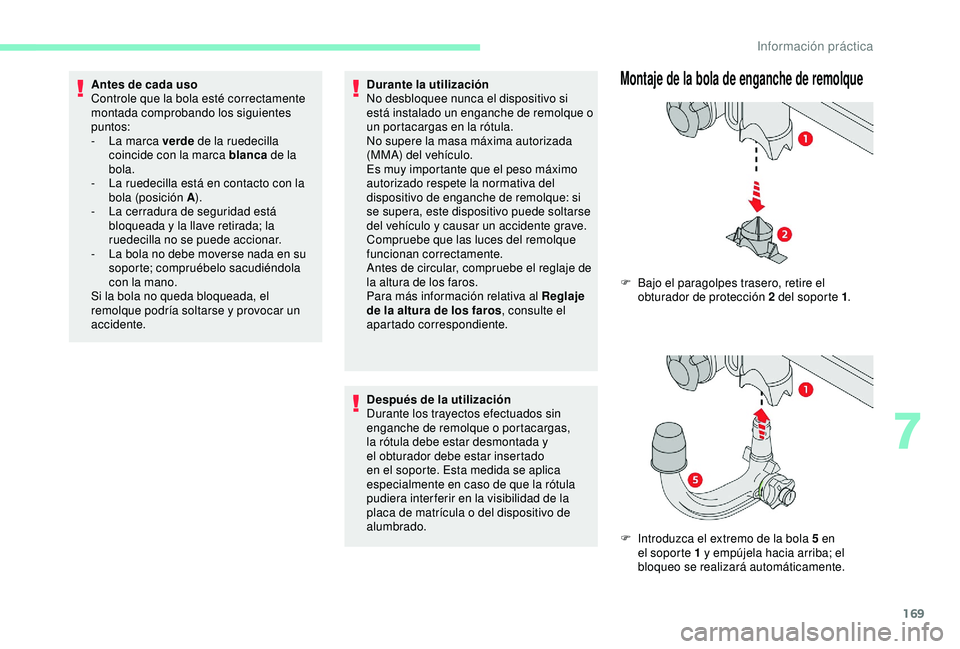 CITROEN C3 AIRCROSS 2019 Manuales de Empleo (in Spanish) 169
Antes de cada uso
Controle que la bola esté correctamente
montada comprobando los siguientes
puntos:
-
L
a marca verde de la ruedecilla
coincide con la marca blanca de la
bola.
-
L
a r CITROEN C3 AIRCROSS 2019 Manuales de Empleo (in Spanish) 169
Antes de cada uso
Controle que la bola esté correctamente
montada comprobando los siguientes
puntos:
-
L
a marca verde de la ruedecilla
coincide con la marca blanca de la
bola.
-
L
a r