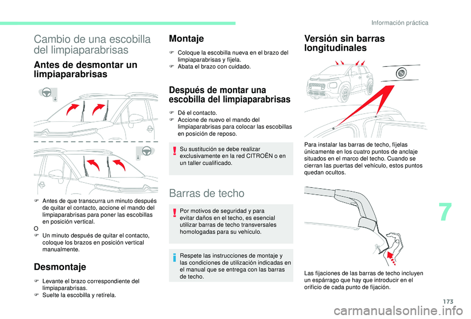 CITROEN C3 AIRCROSS 2019 Manuales de Empleo (in Spanish) 173
Cambio de una escobilla
del limpiaparabrisas
Antes de desmontar un
limpiaparabrisas
F Antes de que transcurra un minuto después de quitar el contacto, accione el mando del
limpiaparabrisas par CITROEN C3 AIRCROSS 2019 Manuales de Empleo (in Spanish) 173
Cambio de una escobilla
del limpiaparabrisas
Antes de desmontar un
limpiaparabrisas
F Antes de que transcurra un minuto después de quitar el contacto, accione el mando del
limpiaparabrisas par