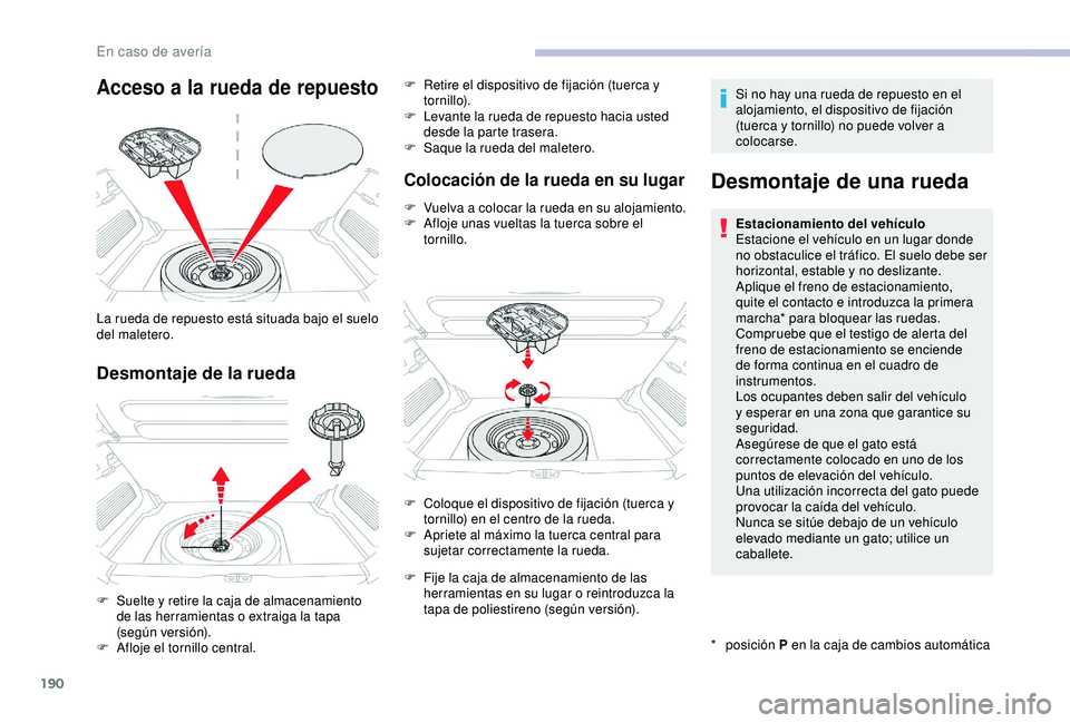 CITROEN C3 AIRCROSS 2019 Manuales de Empleo (in Spanish) 190
Acceso a la rueda de repuesto
Desmontaje de la rueda
La rueda de repuesto está situada bajo el suelo
del maletero.
F
S
uelte y retire la caja de almacenamiento
de las herramientas o extraiga CITROEN C3 AIRCROSS 2019 Manuales de Empleo (in Spanish) 190
Acceso a la rueda de repuesto
Desmontaje de la rueda
La rueda de repuesto está situada bajo el suelo
del maletero.
F
S
uelte y retire la caja de almacenamiento
de las herramientas o extraiga