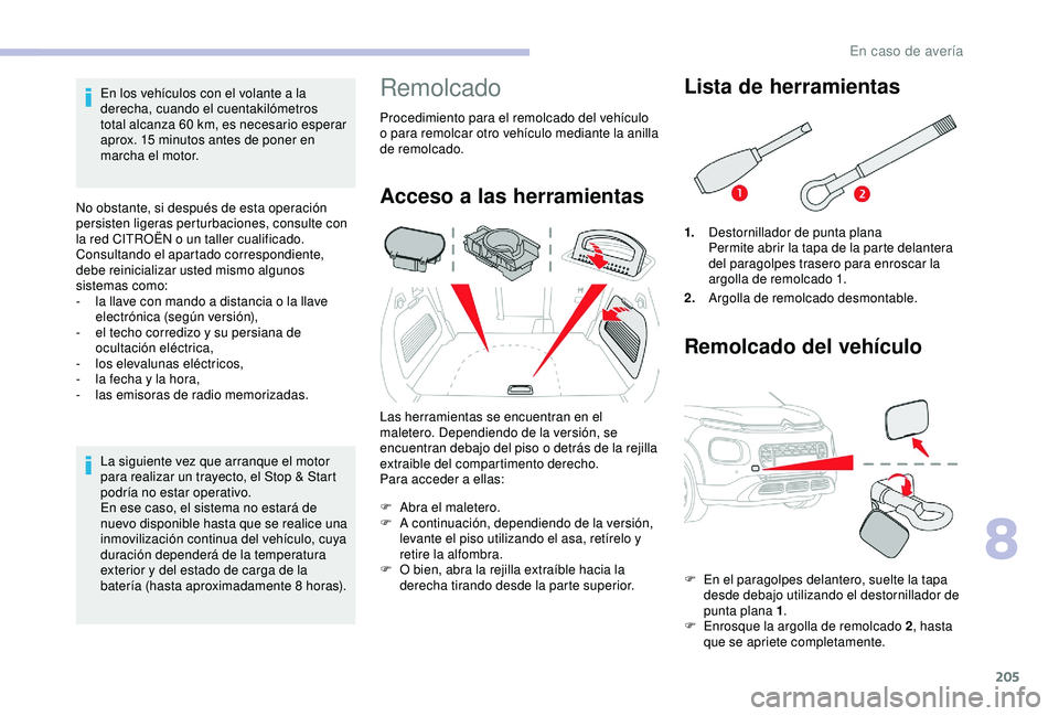 CITROEN C3 AIRCROSS 2019 Manuales de Empleo (in Spanish) 205
En los vehículos con el volante a la
derecha, cuando el cuentakilómetros
total alcanza 60 km, es necesario esperar
aprox. 15
minutos antes de poner en
marcha el motor.
No obstante, si des CITROEN C3 AIRCROSS 2019 Manuales de Empleo (in Spanish) 205
En los vehículos con el volante a la
derecha, cuando el cuentakilómetros
total alcanza 60 km, es necesario esperar
aprox. 15
minutos antes de poner en
marcha el motor.
No obstante, si des