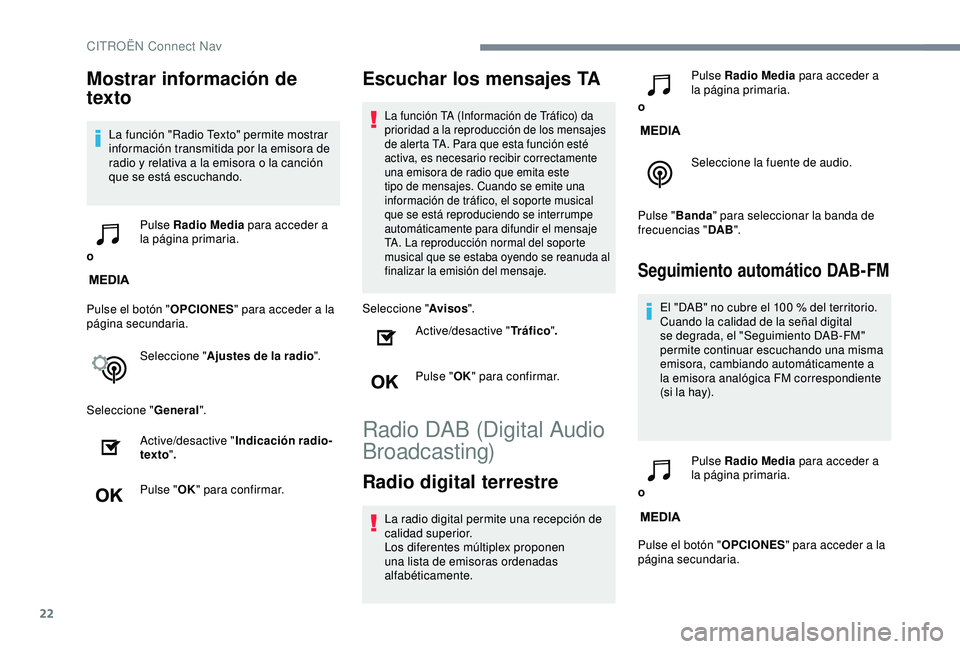 CITROEN C3 AIRCROSS 2019 Manuales de Empleo (in Spanish) 22
Mostrar información de
texto
La función "Radio Texto" permite mostrar
información transmitida por la emisora de
radio y relativa a la emisora o la canción
que se está escuchando.
o CITROEN C3 AIRCROSS 2019 Manuales de Empleo (in Spanish) 22
Mostrar información de
texto
La función "Radio Texto" permite mostrar
información transmitida por la emisora de
radio y relativa a la emisora o la canción
que se está escuchando.
o