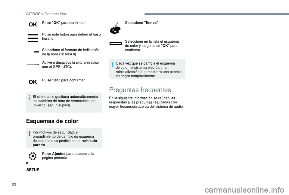 CITROEN C3 AIRCROSS 2019 Manuales de Empleo (in Spanish) 32
Pulse "OK" para confirmar.
Pulse este botón para definir el huso
horario.
Seleccione el formato de indicación
de la hora (12
h/24 h).
Active o desactive la sincronización
con el G CITROEN C3 AIRCROSS 2019 Manuales de Empleo (in Spanish) 32
Pulse "OK" para confirmar.
Pulse este botón para definir el huso
horario.
Seleccione el formato de indicación
de la hora (12
h/24 h).
Active o desactive la sincronización
con el G