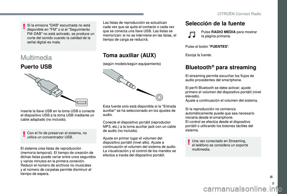 CITROEN C3 AIRCROSS 2019 Manuales de Empleo (in Spanish) 9
Si la emisora "DAB" escuchada no está
disponible en "FM" o si el "Seguimiento
FM-DAB" no está activado, se produce un
corte del sonido cuando la calidad de la
señal di CITROEN C3 AIRCROSS 2019 Manuales de Empleo (in Spanish) 9
Si la emisora "DAB" escuchada no está
disponible en "FM" o si el "Seguimiento
FM-DAB" no está activado, se produce un
corte del sonido cuando la calidad de la
señal di