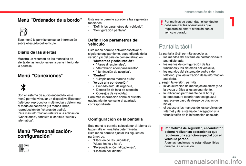 CITROEN C3 AIRCROSS 2019 Manuales de Empleo (in Spanish) 33
Menú "Ordenador de a bordo"
Diario de las alertas
Muestra un resumen de los mensajes de
alerta de las funciones en la parte inferior de
la pantalla.
Menú "Conexiones"
Menú " CITROEN C3 AIRCROSS 2019 Manuales de Empleo (in Spanish) 33
Menú "Ordenador de a bordo"
Diario de las alertas
Muestra un resumen de los mensajes de
alerta de las funciones en la parte inferior de
la pantalla.
Menú "Conexiones"
Menú "