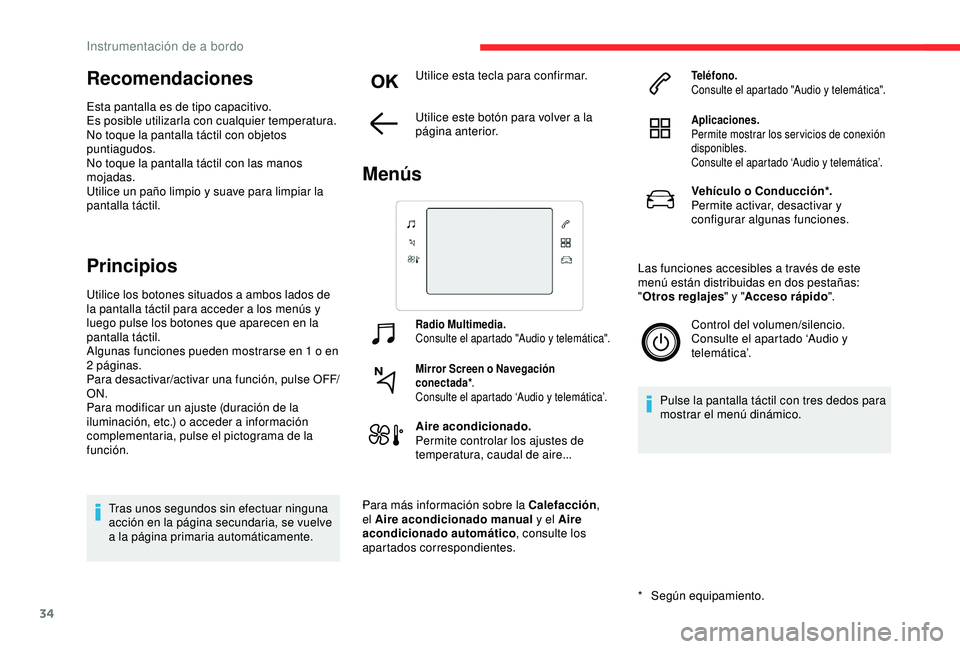 CITROEN C3 AIRCROSS 2019 Manuales de Empleo (in Spanish) 34
Recomendaciones
Esta pantalla es de tipo capacitivo.
Es posible utilizarla con cualquier temperatura.
No toque la pantalla táctil con objetos
puntiagudos.
No toque la pantalla táctil con las man CITROEN C3 AIRCROSS 2019 Manuales de Empleo (in Spanish) 34
Recomendaciones
Esta pantalla es de tipo capacitivo.
Es posible utilizarla con cualquier temperatura.
No toque la pantalla táctil con objetos
puntiagudos.
No toque la pantalla táctil con las man