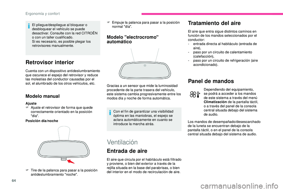 CITROEN C3 AIRCROSS 2019  Manuales de Empleo (in Spanish) 64
El pliegue/despliegue al bloquear o 
desbloquear el vehículo se puede 
desactivar. Consulte con la red CITROËN 
o con un taller cualificado.
Si es necesario, es posible plegar los 
retrovisores m