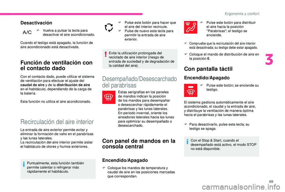 CITROEN C3 AIRCROSS 2019 Manuales de Empleo (in Spanish) 69
Función de ventilación con
el contacto dado
Con el contacto dado, puede utilizar el sistema
de ventilación para efectuar el ajuste del
caudal de aire y de la distribución de aire
en el hab CITROEN C3 AIRCROSS 2019 Manuales de Empleo (in Spanish) 69
Función de ventilación con
el contacto dado
Con el contacto dado, puede utilizar el sistema
de ventilación para efectuar el ajuste del
caudal de aire y de la distribución de aire
en el hab