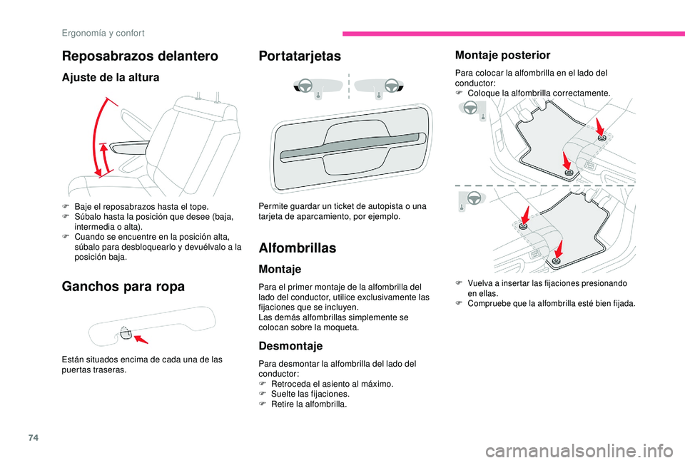 CITROEN C3 AIRCROSS 2019 Manuales de Empleo (in Spanish) 74
Reposabrazos delantero
Ajuste de la altura
Ganchos para ropa
Están situados encima de cada una de las
puertas traseras.
Portatarjetas
F Baje el reposabrazos hasta el tope.
F S úbalo hasta la pos CITROEN C3 AIRCROSS 2019 Manuales de Empleo (in Spanish) 74
Reposabrazos delantero
Ajuste de la altura
Ganchos para ropa
Están situados encima de cada una de las
puertas traseras.
Portatarjetas
F Baje el reposabrazos hasta el tope.
F S úbalo hasta la pos