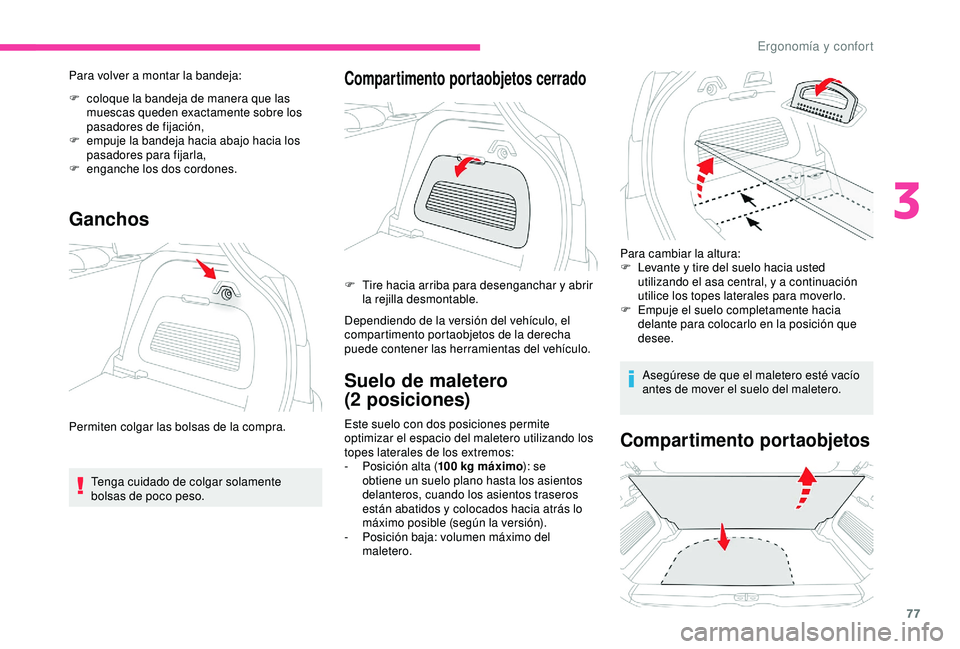 CITROEN C3 AIRCROSS 2019 Manuales de Empleo (in Spanish) 77
Para volver a montar la bandeja:
F
c
oloque la bandeja de manera que las
muescas queden exactamente sobre los
pasadores de fijación,
F
e
mpuje la bandeja hacia abajo hacia los
pasadores pa CITROEN C3 AIRCROSS 2019 Manuales de Empleo (in Spanish) 77
Para volver a montar la bandeja:
F
c
oloque la bandeja de manera que las
muescas queden exactamente sobre los
pasadores de fijación,
F
e
mpuje la bandeja hacia abajo hacia los
pasadores pa