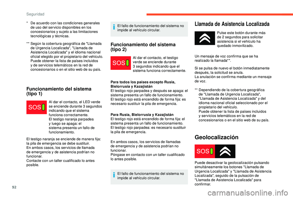 CITROEN C3 AIRCROSS 2019 Manuales de Empleo (in Spanish) 92
** Según la cobertura geográfica de "Llamada de Urgencia Localizada", "Llamada de
Asistencia Localizada" y el idioma nacional
oficial elegido por el propietario del vehÃculo. CITROEN C3 AIRCROSS 2019 Manuales de Empleo (in Spanish) 92
** Según la cobertura geográfica de "Llamada de Urgencia Localizada", "Llamada de
Asistencia Localizada" y el idioma nacional
oficial elegido por el propietario del vehÃculo.