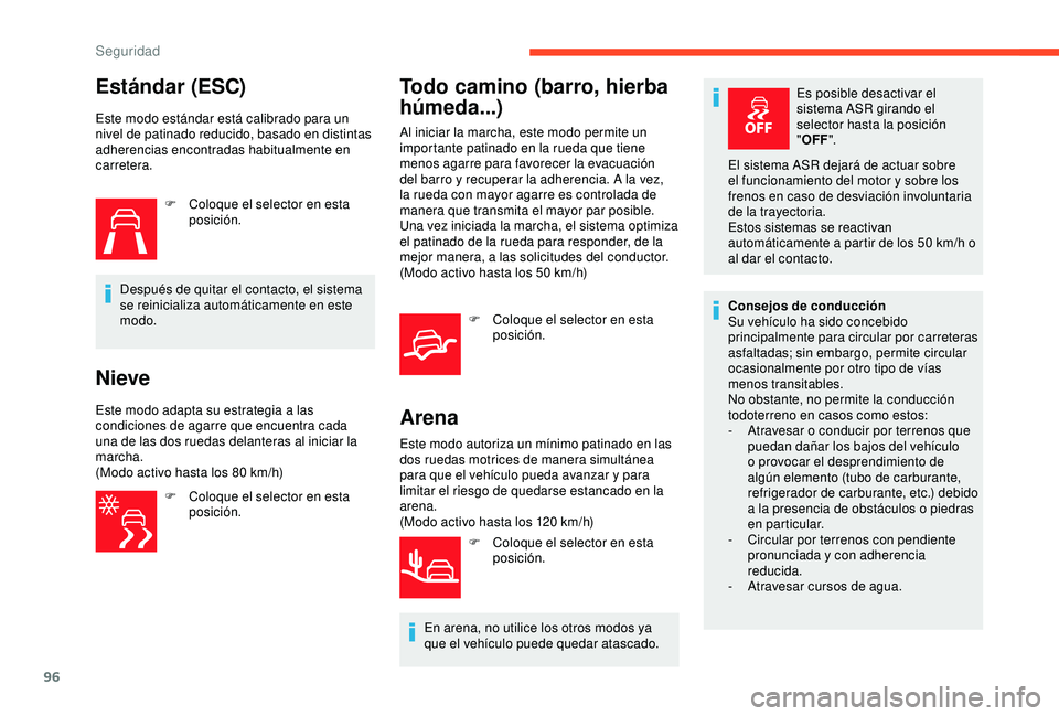 CITROEN C3 AIRCROSS 2019 Manuales de Empleo (in Spanish) 96
Estándar (ESC)
Este modo estándar está calibrado para un
nivel de patinado reducido, basado en distintas
adherencias encontradas habitualmente en
carretera.F
C
oloque el selector en esta
CITROEN C3 AIRCROSS 2019 Manuales de Empleo (in Spanish) 96
Estándar (ESC)
Este modo estándar está calibrado para un
nivel de patinado reducido, basado en distintas
adherencias encontradas habitualmente en
carretera.F
C
oloque el selector en esta