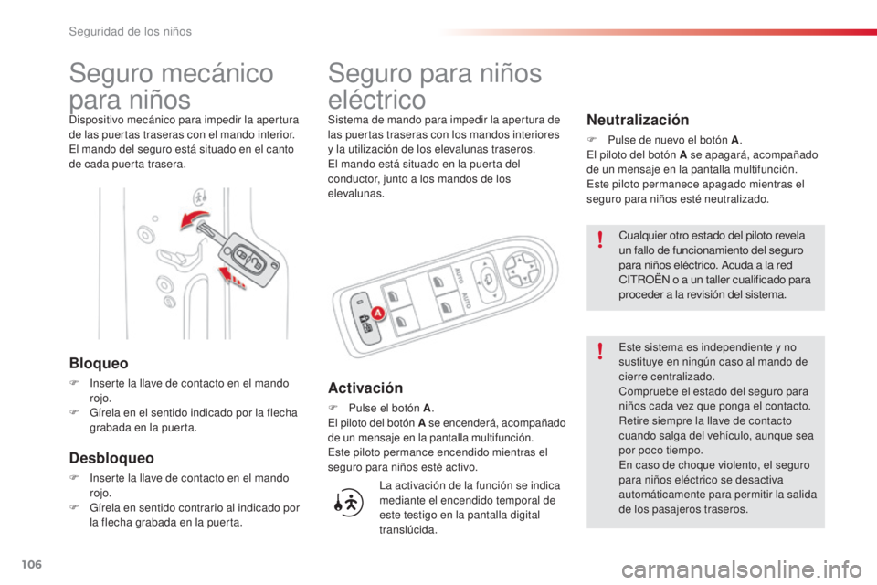 CITROEN C3 PICASSO 2015  Manuales de Empleo (in Spanish) 106
C3Picasso_es_Chap07_securite-enfants_ed01-2014
Seguro mecánico 
para niños
dispositivo mecánico para impedir la apertura 
de las puertas traseras con el mando interior.
el m
ando del seguro est CITROEN C3 PICASSO 2015  Manuales de Empleo (in Spanish) 106
C3Picasso_es_Chap07_securite-enfants_ed01-2014
Seguro mecánico 
para niños
dispositivo mecánico para impedir la apertura 
de las puertas traseras con el mando interior.
el m
ando del seguro est