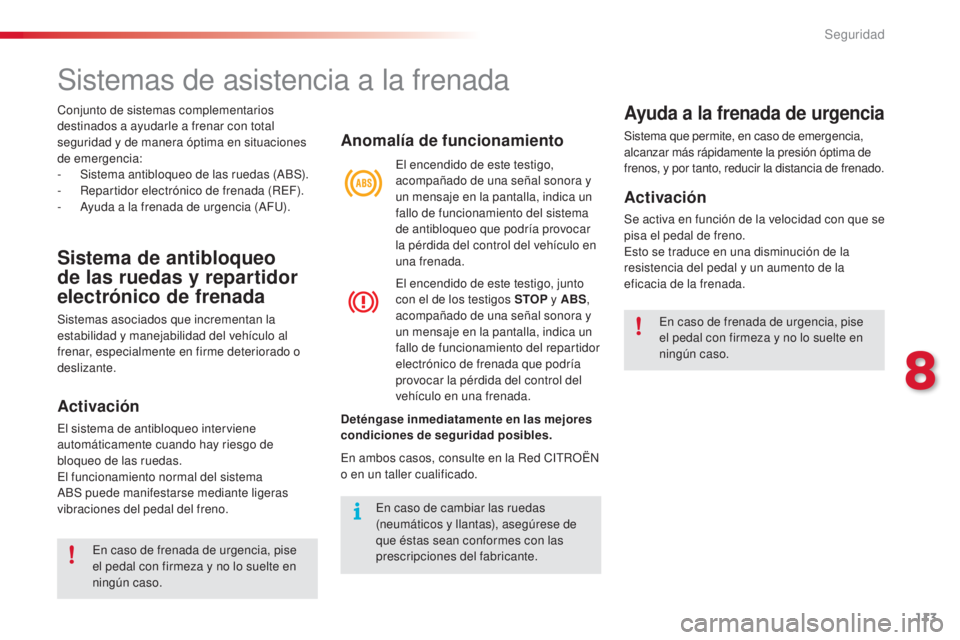 CITROEN C3 PICASSO 2015  Manuales de Empleo (in Spanish) 113
C3Picasso_es_Chap08_securite_ed01-2014
Sistemas de asistencia a la frenada
Sistema de antibloqueo 
de las ruedas y repartidor 
electrónico de frenada
Sistemas asociados que incrementan la 
estabi CITROEN C3 PICASSO 2015  Manuales de Empleo (in Spanish) 113
C3Picasso_es_Chap08_securite_ed01-2014
Sistemas de asistencia a la frenada
Sistema de antibloqueo 
de las ruedas y repartidor 
electrónico de frenada
Sistemas asociados que incrementan la 
estabi