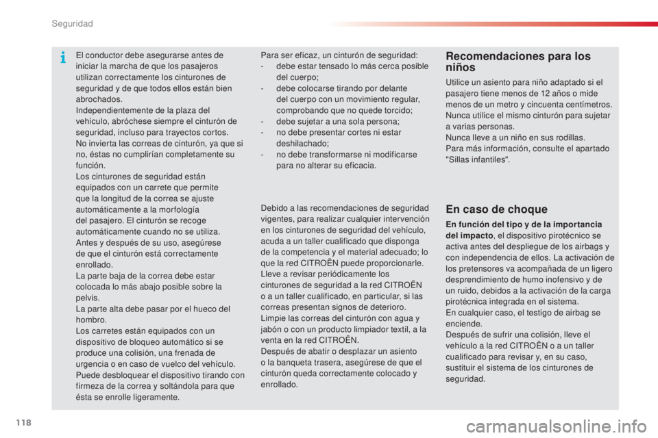 CITROEN C3 PICASSO 2015  Manuales de Empleo (in Spanish) 118
C3Picasso_es_Chap08_securite_ed01-2014
Para ser eficaz, un cinturón de seguridad:
- d ebe estar tensado lo más cerca posible 
del cuerpo;
-
 
d
 ebe colocarse tirando por delante 
del cuerpo con CITROEN C3 PICASSO 2015  Manuales de Empleo (in Spanish) 118
C3Picasso_es_Chap08_securite_ed01-2014
Para ser eficaz, un cinturón de seguridad:
- d ebe estar tensado lo más cerca posible 
del cuerpo;
-
 
d
 ebe colocarse tirando por delante 
del cuerpo con