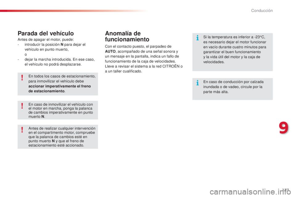 CITROEN C3 PICASSO 2015  Manuales de Empleo (in Spanish) 127
C3Picasso_es_Chap09_conduite_ed01-2014
Parada del vehículoAnomalía de 
funcionamiento
Con el contacto puesto, el parpadeo de 
AUTO, acompañado de una señal sonora y 
un mensaje en la pantalla,