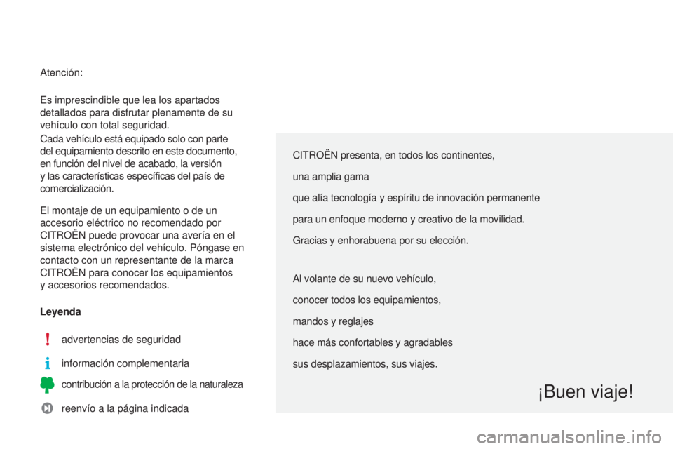 CITROEN C3 PICASSO 2015 Manuales de Empleo (in Spanish) C3Picasso_es_Chap00a_sommaire_ed01-2014
CitROËn presenta, en todos los continentes,
una amplia gama
que alía tecnología y espíritu de innovación permanente
para un enfoque moderno y creativo de l CITROEN C3 PICASSO 2015 Manuales de Empleo (in Spanish) C3Picasso_es_Chap00a_sommaire_ed01-2014
CitROËn presenta, en todos los continentes,
una amplia gama
que alía tecnología y espíritu de innovación permanente
para un enfoque moderno y creativo de l