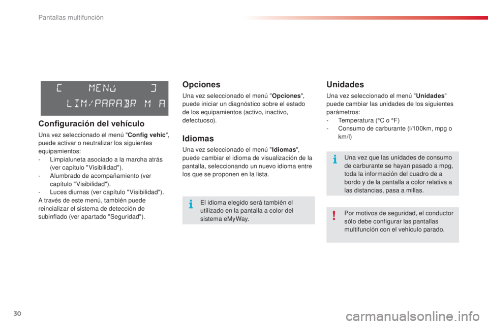 CITROEN C3 PICASSO 2015  Manuales de Empleo (in Spanish) 30
C3Picasso_es_Chap02_ecran-multifonction_ed01-2014
Opciones
una vez seleccionado el menú "Opciones", 
puede iniciar un diagnóstico sobre el estado 
de los equipamientos (activo, inactivo,  CITROEN C3 PICASSO 2015  Manuales de Empleo (in Spanish) 30
C3Picasso_es_Chap02_ecran-multifonction_ed01-2014
Opciones
una vez seleccionado el menú "Opciones", 
puede iniciar un diagnóstico sobre el estado 
de los equipamientos (activo, inactivo,