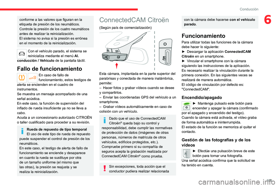CITROEN C4 2021 Manuales de Empleo (in Spanish) 105
Conducción
6conforme a las valores que figuran en la
etiqueta de presión de los neumáticos.
Controle la presión de los cuatro neumáticos
antes de realizar la reinicialización.
El sistema n CITROEN C4 2021 Manuales de Empleo (in Spanish) 105
Conducción
6conforme a las valores que figuran en la
etiqueta de presión de los neumáticos.
Controle la presión de los cuatro neumáticos
antes de realizar la reinicialización.
El sistema n