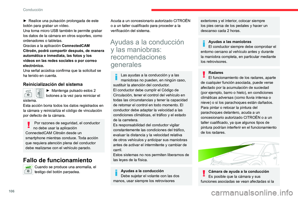 CITROEN C4 2021 Manuales de Empleo (in Spanish) 106
Conducción
superficie del parabrisas frente a la cámara
está sucia, empañada, con escarcha, cubierta
de nieve, dañada o cubierta por una pegatina.
Desempañe el parabrisas con regularidad e CITROEN C4 2021 Manuales de Empleo (in Spanish) 106
Conducción
superficie del parabrisas frente a la cámara
está sucia, empañada, con escarcha, cubierta
de nieve, dañada o cubierta por una pegatina.
Desempañe el parabrisas con regularidad e
