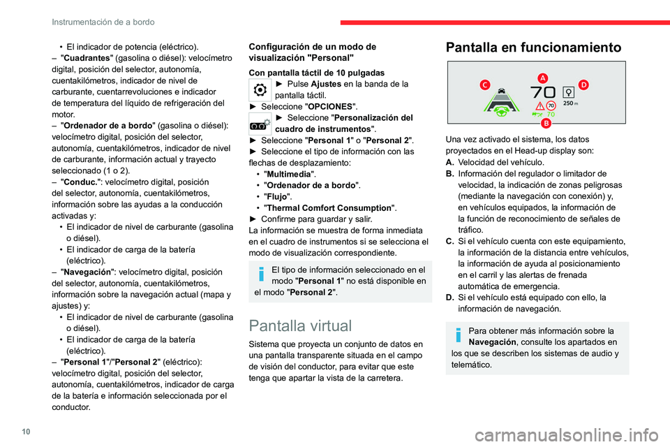 CITROEN C4 2021  Manuales de Empleo (in Spanish) 10
Instrumentación de a bordo
Selector 
 
 
 
1. Encendido
2. Apagado (pulsación larga)
3. Ajuste de la luminosidad
4. Ajuste de la altura de la pantalla
Activación o desactivación
►  Con el mot