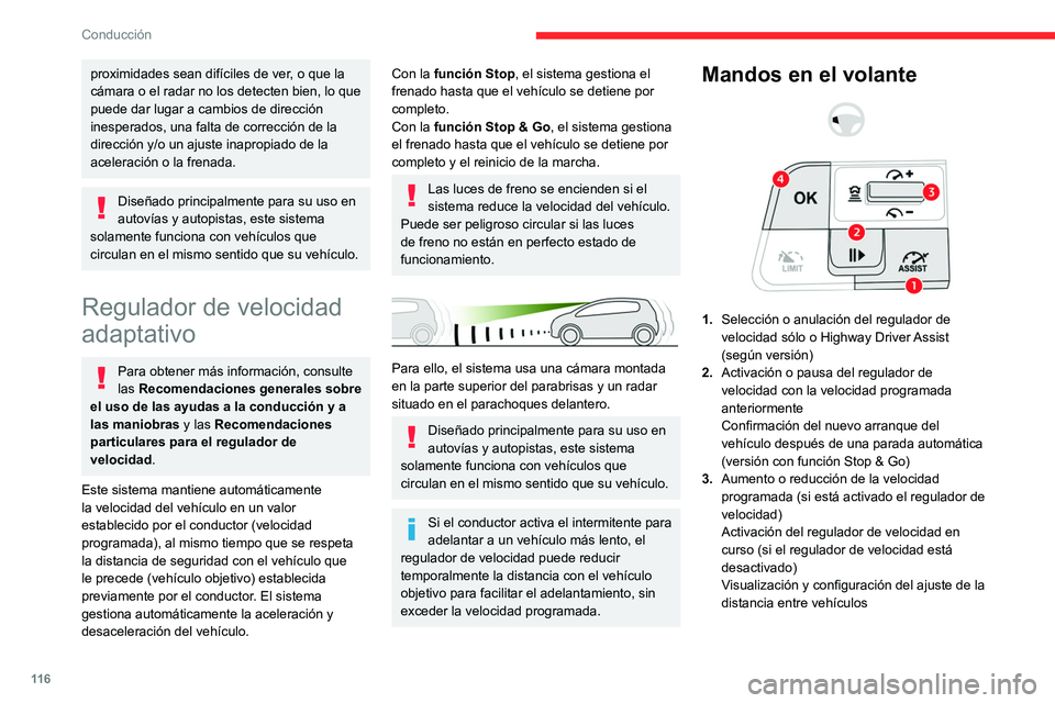 CITROEN C4 2021 Manuales de Empleo (in Spanish) 11 6
Conducción
4.Activación del regulador de velocidad en
curso
Aceptación de la velocidad propuesta por
la función Reconocimiento de señales de
velocidad y recomendaciones
Para obtener más CITROEN C4 2021 Manuales de Empleo (in Spanish) 11 6
Conducción
4.Activación del regulador de velocidad en
curso
Aceptación de la velocidad propuesta por
la función Reconocimiento de señales de
velocidad y recomendaciones
Para obtener más