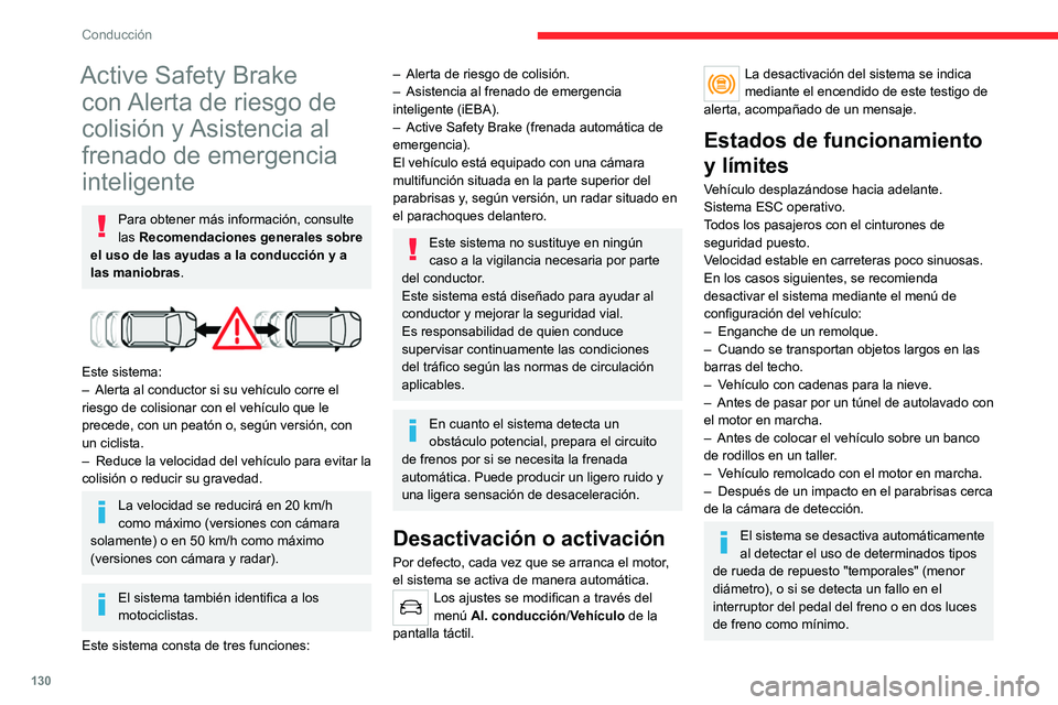 CITROEN C4 2021 Manuales de Empleo (in Spanish) 130
Conducción
Puede ser peligroso circular si las luces
de freno no están en perfecto estado de
funcionamiento.
Es posible que no se dé ninguna alerta,
se dé demasiado tarde o parezca
injusti CITROEN C4 2021 Manuales de Empleo (in Spanish) 130
Conducción
Puede ser peligroso circular si las luces
de freno no están en perfecto estado de
funcionamiento.
Es posible que no se dé ninguna alerta,
se dé demasiado tarde o parezca
injusti
