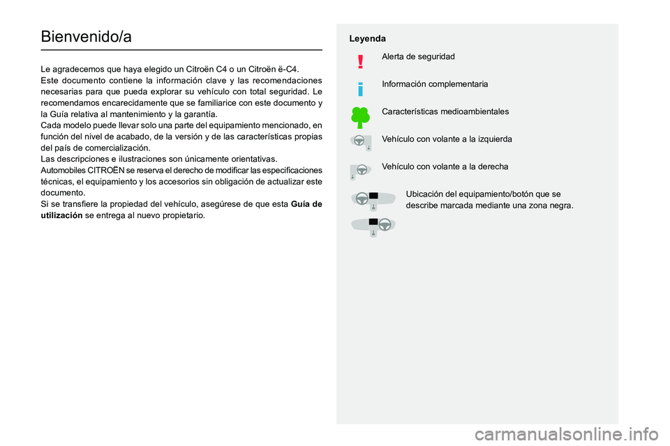 CITROEN C4 2021 Manuales de Empleo (in Spanish)
Bienvenido/a
Le agradecemos que haya elegido un Citroën C4 o un Citroën ë-C4.
Este documento contiene la información clave y las recomendacione CITROEN C4 2021 Manuales de Empleo (in Spanish)
Bienvenido/a
Le agradecemos que haya elegido un Citroën C4 o un Citroën ë-C4.
Este documento contiene la información clave y las recomendacione