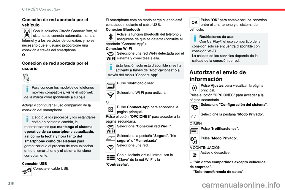 CITROEN C4 2021 Manuales de Empleo (in Spanish) 218
CITROËN Connect Nav
Conexión de red aportada por el
vehículo
Con la solución Citroën Connect Box, el
sistema se conecta automáticamente a
Internet y a los servicios de conexión, y no es CITROEN C4 2021 Manuales de Empleo (in Spanish) 218
CITROËN Connect Nav
Conexión de red aportada por el
vehículo
Con la solución Citroën Connect Box, el
sistema se conecta automáticamente a
Internet y a los servicios de conexión, y no es