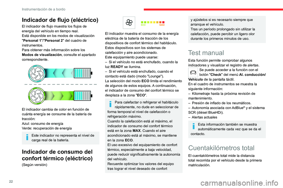 CITROEN C4 2021 Manuales de Empleo (in Spanish) 22
Instrumentación de a bordo
Con el contacto dado, la distancia total se
muestra en cualquier momento. Esta se sigue
visualizando durante 30 segundos después de
quitar el contacto. Se muestra cu CITROEN C4 2021 Manuales de Empleo (in Spanish) 22
Instrumentación de a bordo
Con el contacto dado, la distancia total se
muestra en cualquier momento. Esta se sigue
visualizando durante 30 segundos después de
quitar el contacto. Se muestra cu