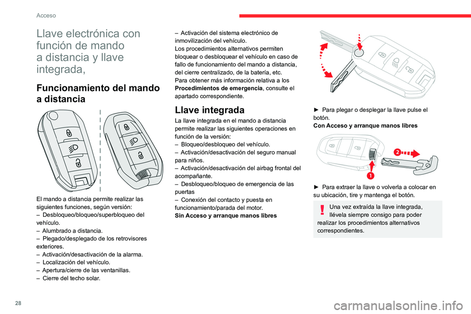 CITROEN C4 2021 Manuales de Empleo (in Spanish) 28
Acceso
Llave electrónica con
función de mando
a distancia y llave
integrada,
Funcionamiento del mando
a distancia
El mando a distancia permite realizar las
siguientes funciones, según CITROEN C4 2021 Manuales de Empleo (in Spanish) 28
Acceso
Llave electrónica con
función de mando
a distancia y llave
integrada,
Funcionamiento del mando
a distancia
El mando a distancia permite realizar las
siguientes funciones, según