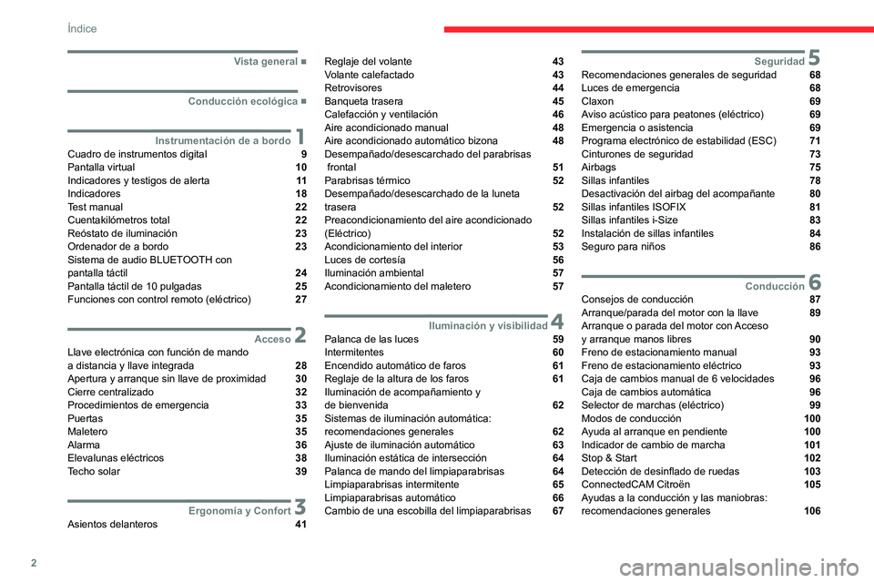 CITROEN C4 2021  Manuales de Empleo (in Spanish) 2
Índice
 
 
 
 
 
   ■
Vista general
  ■
Conducción ecológica
 1Instrumentación de a bordoCuadro de instrumentos digital  9
Pantalla virtual  10
Indicadores y testigos de alerta  11
Indic