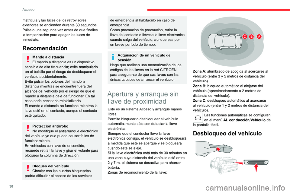 CITROEN C4 2021 Manuales de Empleo (in Spanish) 30
Acceso
matrícula y las luces de los retrovisores
exteriores se encienden durante 30 segundos.
Púlselo una segunda vez antes de que finalice
la temporización para apagar las luces de
inmediat CITROEN C4 2021 Manuales de Empleo (in Spanish) 30
Acceso
matrícula y las luces de los retrovisores
exteriores se encienden durante 30 segundos.
Púlselo una segunda vez antes de que finalice
la temporización para apagar las luces de
inmediat