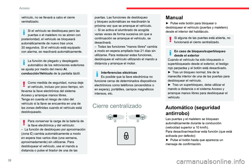 CITROEN C4 2021 Manuales de Empleo (in Spanish) 32
Acceso
vehículo, no se llevará a cabo el cierre
centralizado.
Si el vehículo se desbloquea pero las
puertas o el maletero no se abren con
posterioridad,
el vehículo se bloqueará
automá CITROEN C4 2021 Manuales de Empleo (in Spanish) 32
Acceso
vehículo, no se llevará a cabo el cierre
centralizado.
Si el vehículo se desbloquea pero las
puertas o el maletero no se abren con
posterioridad,
el vehículo se bloqueará
automá
